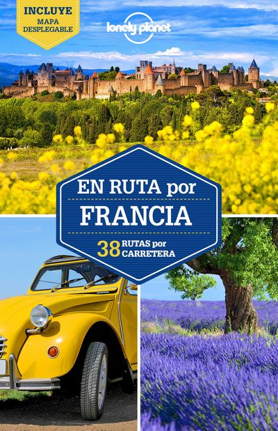 En ruta por Francia (Lonely Planet). 38 rutas por carretera