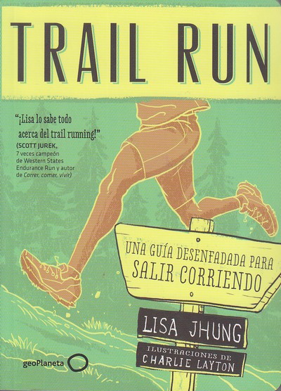 Trail Run. Una guía desenfada para salir corriendo