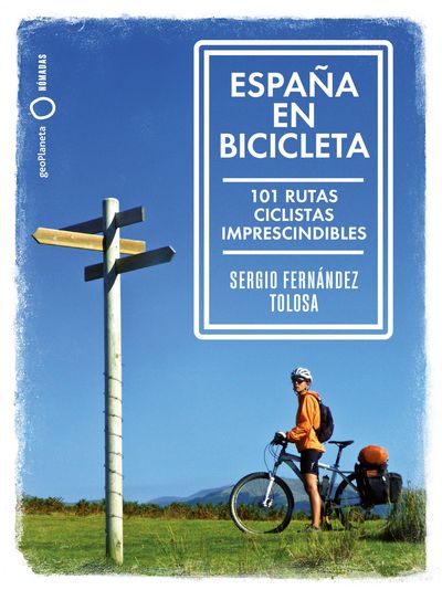 España en bicicleta. 101 rutas ciclistas imprescindibles