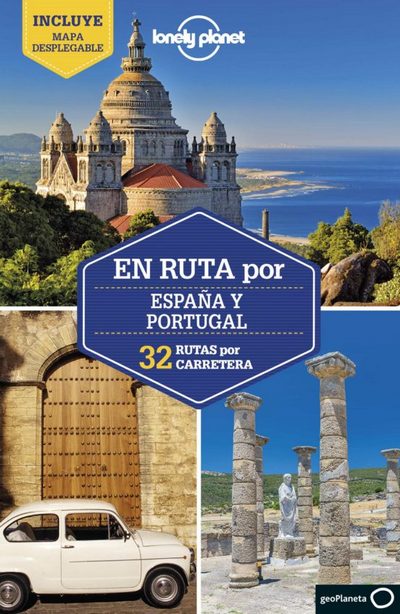 En ruta por España y Portugal (Lonely Planet). 32 rutas por carretera