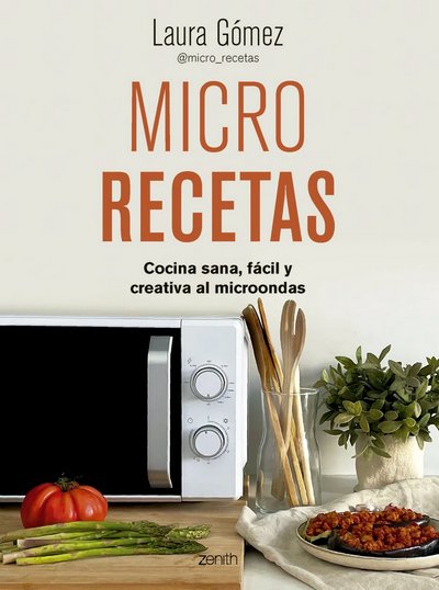 Micro Recetas. Cocina sana, fácil y creativa al microondas
