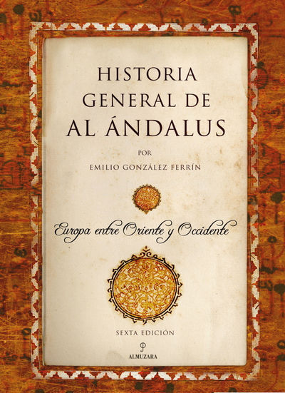 Historia general de Al-Ándalus. Europa entre Oriente y Occidente