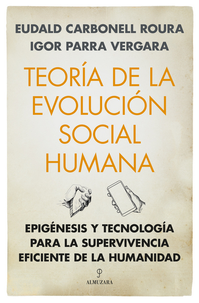Teoría de la evolución social humana. Epigénesis y Tecnología para la supervivencia eficiente de la humanidad
