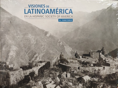 Visiones de Latinoamérica . En la Hispanic Society of America 