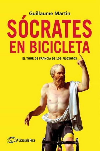 Sócrates en bicicleta . El tour de Francia de los filósofos 