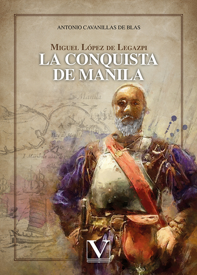 La conquista de Manila. Miguel López de Legazpi