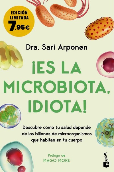 ¡Es la microbiota, idiota!. Descubre cómo tu salud depende de los billones de microorganismos que habitan en tu cuerpo