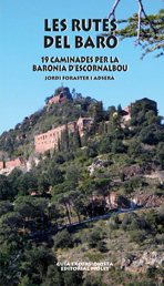Les rutes del Baró. 19 caminades per la Baronia d'Escornalbou