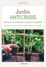 Jardín anticrisis. 101 trucos de jardinería sin gastar demasiado