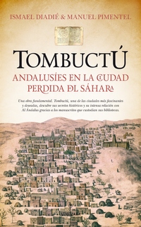 Tombuctú . Andalusíes en la ciudad perdida del Sáhara