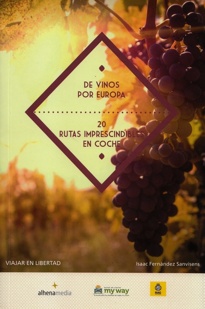 De vinos por Europa. 20 rutas imprescindibles en coche