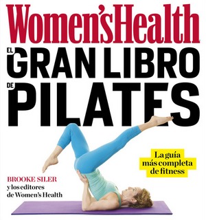 El gran libro de Pilates . Women,s Health