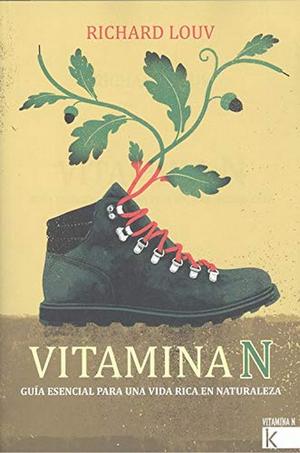 Vitamina N . Guía esencial para una vida rica en naturaleza