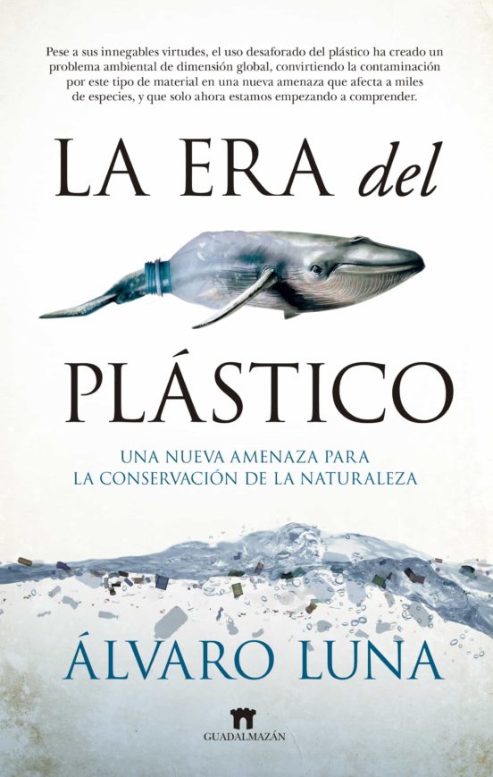 La era del plástico. Una nueva amenaza para la conservación del planeta