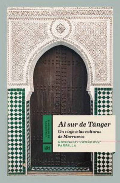 Al sur de Tánger. Un viaje a las culturas de Marruecos