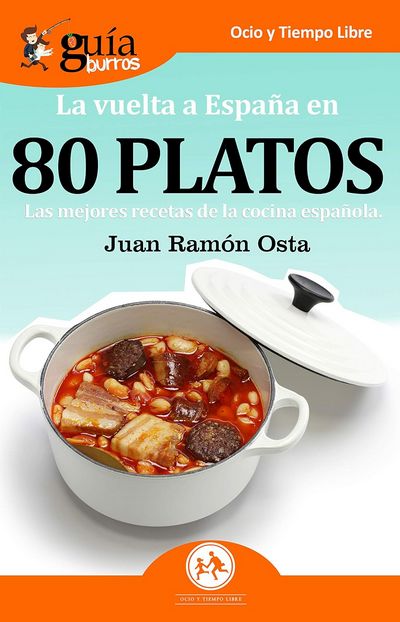 La vuelta a España en 80 platos. Las mejores recetas de la cocina española