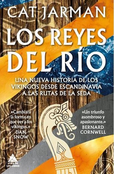 Los Reyes del río. Una nueva historia de los vikingos desde Escandinavia a las rutas de la seda