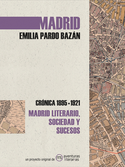 Madrid: Crónica de Emilia Pardo Bazán 1895-1921
