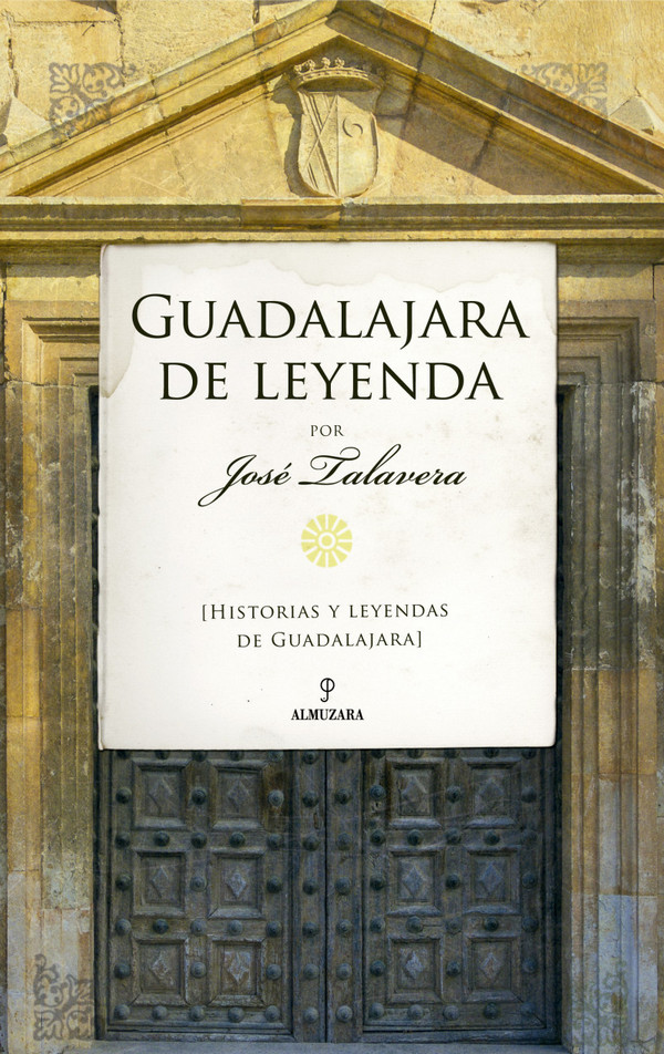 Guadalajara de leyenda. Historias y leyendas de Guadalajara