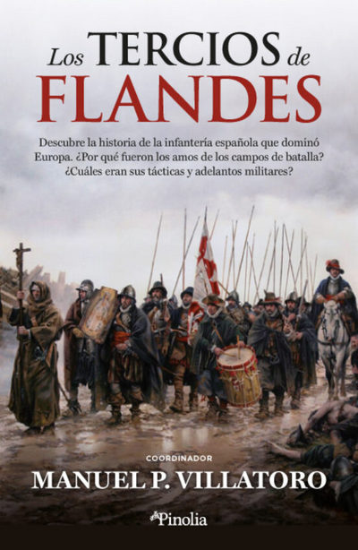 Los Tercios de Flandes. El ejército español que dominó Europa