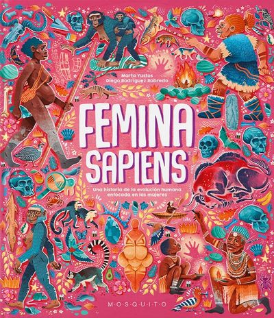 Femina Sapiens. Una historia de la evolución humana enfocada en las mujeres