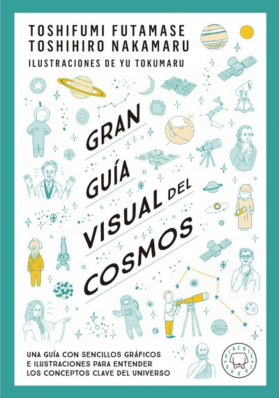 Gran Guía Visual del Cosmos. Una guía con sencillos gráficos e ilustraciones para entender los conceptos clave del universo