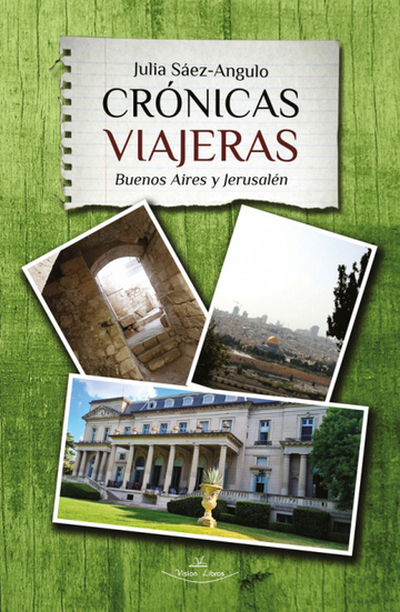Crónicas viajeras. Buenos Aires y Jerusalén
