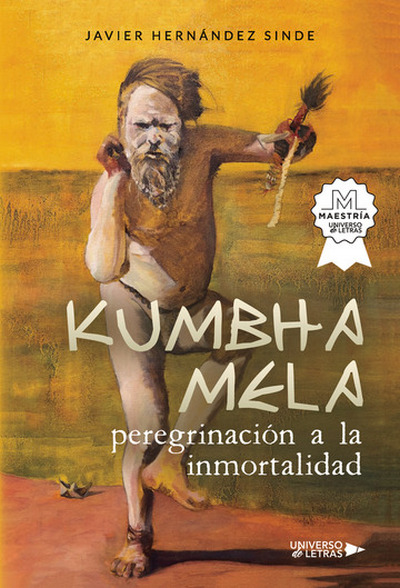 Kumbha Mela. Peregrinación a la inmortalidad