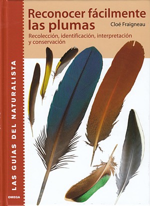 Reconocer fácilmente las plumas. Recolección, identificación, interpretación y conservación