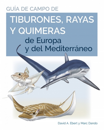 Guía de campo de tiburones, rayas y quimeras de Europa y del Mediterráneo