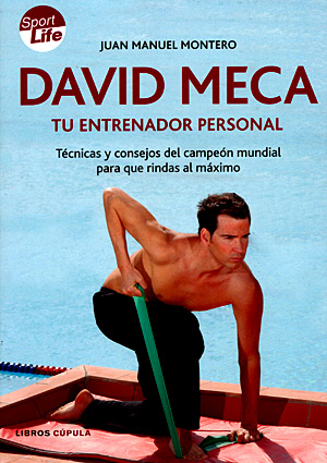 David Meca. Tu entrenador personal. Técnicas y consejos del campeón mundial para que rindas al máximo