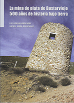La mina de plata de Bustarviejo. 500 años de historia bajo tierra