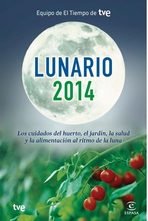 Lunario 2014. Los cuidados del huerto, el jardín, la salud y la alimentación al ritmo de la luna