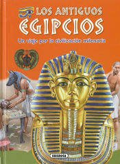 Los antiguos egipcios-Un viaje por la civilizacion milenaria
