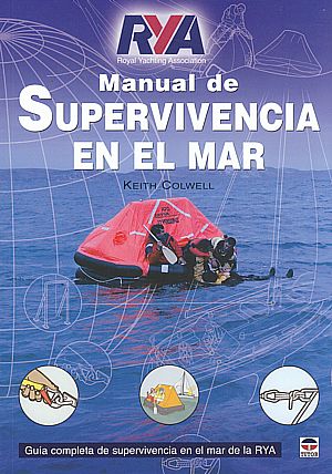 Manual de supervivencia en el mar. Guía completa de supervivencia en el mar de la RYA