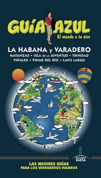 La Habana (Guía Azul). Varadero, Matanzas, Viñales, Pinar del Río, Cayo Largo, Isla de la Juventud