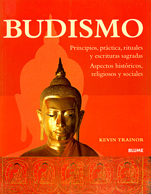 Budismo. Principios, práctica, rituales y escrituras sagradas