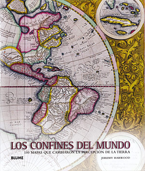 Los confines del mundo. 100 mapas que cambiaron la percepción de la Tierra