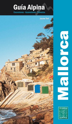 Mallorca. Guía Alpina. Excursiones, ascensiones, travesías