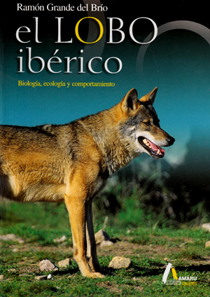 El lobo ibérico. Biología, ecología y comportamiento