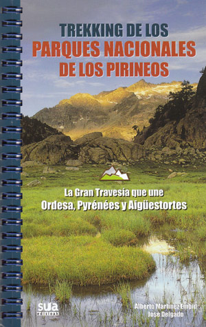 Trekking de los Parques Nacionales de los Pirineos. La gran travesía que une Ordesa, Pyrénés y Aigüestortes