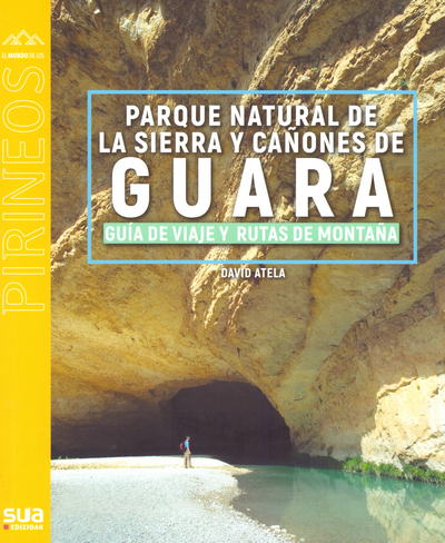 Parque natural de la sierra y cañones de Guara. Guía de viaje y rutas de montaña