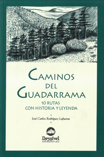 Caminos del Guadarrama. 10 rutas con historia y leyenda