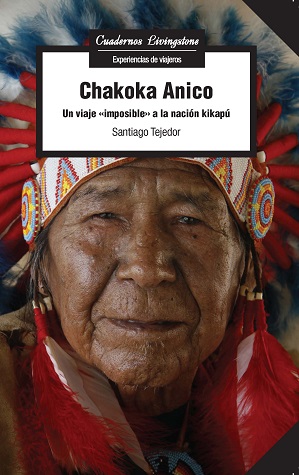 Chakoka Anico. Un viaje imposible a la nación kikapú