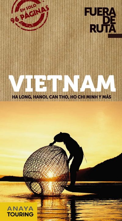 Vietnam (Fuera de ruta). Ha Long, Hanoi, Can Tho, Ho Chi Minh y más