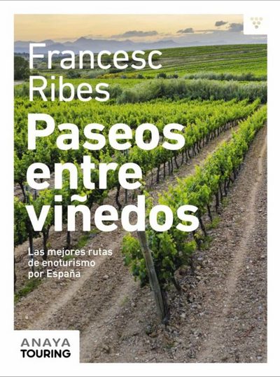 Paseos entre viñedos. Las mejores rutas de enoturismo por España