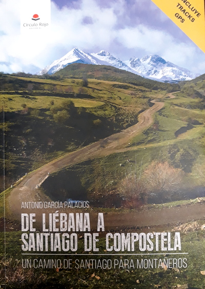 De Liébana A Santiago De Compostela. Un camino de Santiago para montañeros