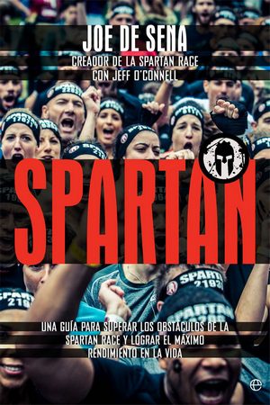 Spartan. Una guía para superar los obstáculos de la Spartan race y lograr el máximo rendimiento en la vida