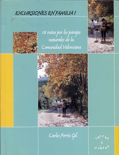 Excursiones en familia 1. 18 rutas por los parajes naturales de la Comunidad Valenciana