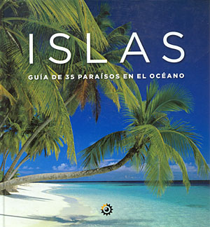 Islas. Guía de 35 paraísos en el oceáno
